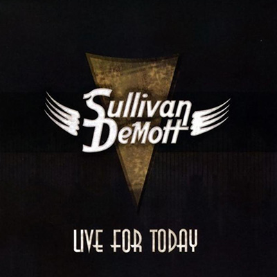 Sullivan DeMott - Live For Today Sullivan DeMott - Live For Today